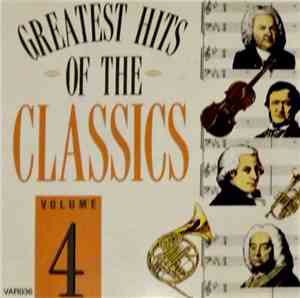 Various - The Greatest Hits Of The Classics - Volume 4