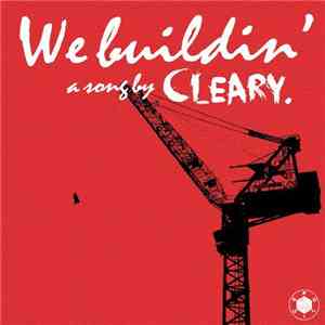 Cleary - We Buildin'