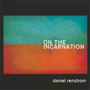 Daniel Renstrom - On The Incarnation