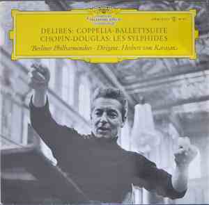 Delibes / Chopin - Douglas / Berliner Philharmoniker, Herbert von Karajan - ...