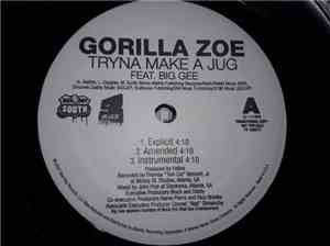 Gorilla Zoe Feat. Big Gee  / Feat. Yung Joc - Tryna Make A Jug / Juice Box