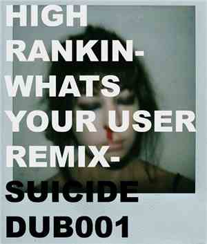 High Rankin - What's Your User (Remix)