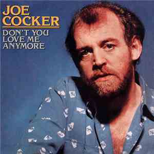 Joe Cocker - Don't You Love Me Any More