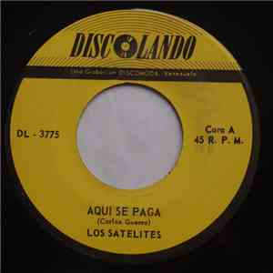 Los Satelites - Aqui Se Paga / Esquivocada