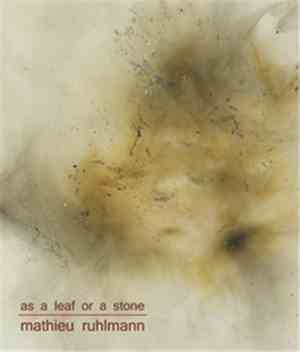 Mathieu Ruhlmann - As A Leaf Or A Stone