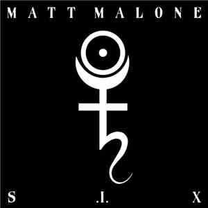 Matt Malone - S .I. X