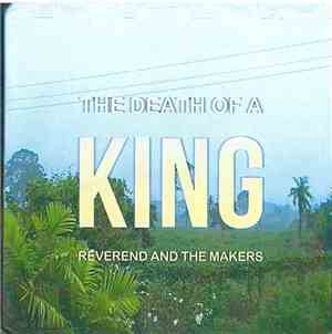Reverend And The Makers - The Death Of A King