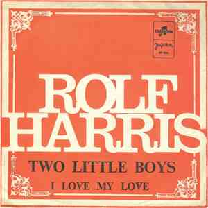 Rolf Harris - Two Little Boys / I Love My Love
