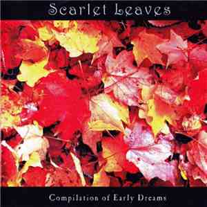 Scarlet Leaves - Compilation Of Early Dreams
