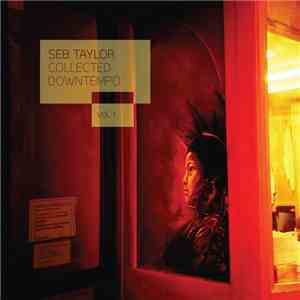 Seb Taylor - Collected Downtempo Vol. 1