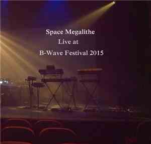 Space Megalithe - Live At B​-​Wave Festival 2015