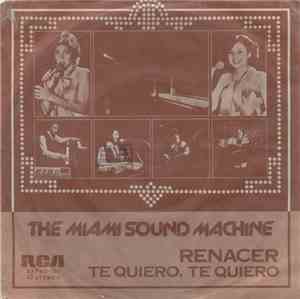 The Miami Sound Machine - Renacer / Te Quiero, Te Quiero
