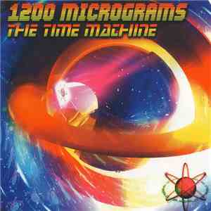 1200 Micrograms - The Time Machine