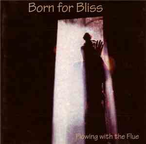 Born For Bliss - Flowing With The Flue