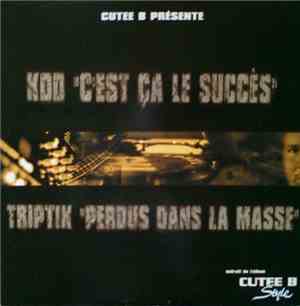 Cutee B Présente KDD / Triptik - C'Est Ca Le Succès / Perdus Dans La Masse