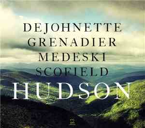 DeJohnette, Grenadier, Medeski, Scofield : Hudson  - Hudson