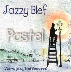 Jazzy Blef - Pastel (Zbirka Jazzy Blef Šansona)