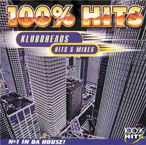 Klubbheads - 100% Klubbheads Hits & Mixes