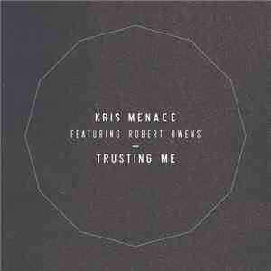 Kris Menace Featuring Robert Owens - Trusting Me