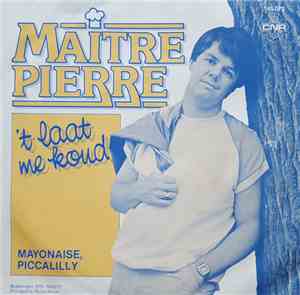 Maître Pierre - 't Laat Me Koud