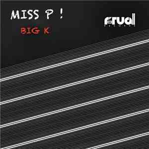 Miss P ! - Big K