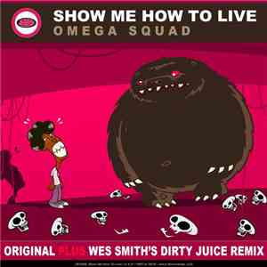 Omega Squad - Show Me How To Live