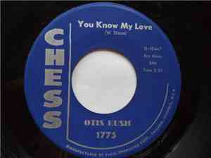 Otis Rush - You Know My Love / I Can't Stop Baby