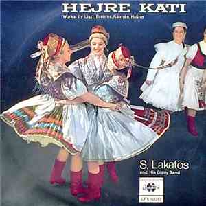 S. Lakatos And His Gipsy Band - Hejre Kati - Works By Liszt, Brahms, Kálmán ...