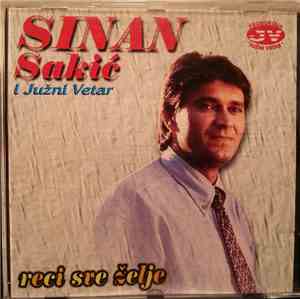 Sinan Sakić I Južni Vetar - Reci Sve Želje