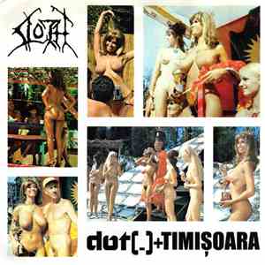 Sloth  / Dot (.) + Timișoara - Sweet Bottom / Detonator Of Torture-I