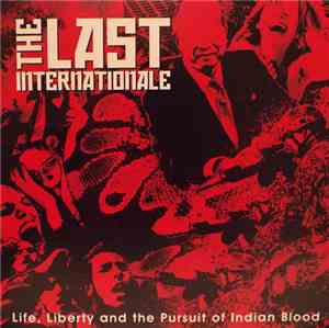 The Last Internationale - Life, Liberty And The Pursuit Of Indian Blood