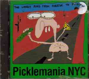 Various - The Lonely Road From Cheese To Pickle...Picklemania NYC