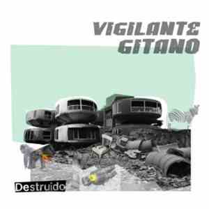 Vigilante Gitano - Destruido