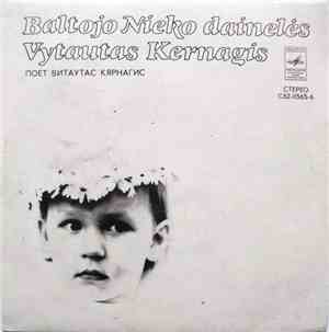 Vytautas Kernagis - Baltojo Nieko Dainelės