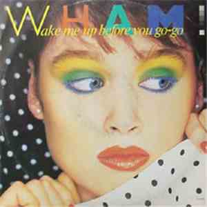Wham! - Wake Me Up Before You Go-Go