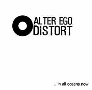 Alter Ego Distort - ...In All Oceans Now