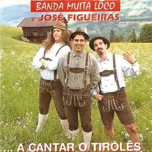 Banda Muita Lôco & José Figueiras - ... A Cantar O Tirolês