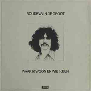 Boudewijn de Groot - Waar Ik Woon En Wie Ik Ben