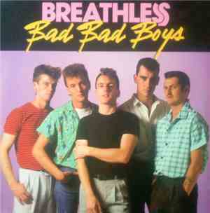 Breathless  - Bad Bad Boys