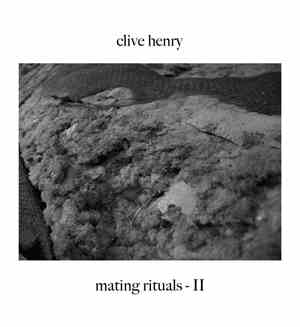 Clive Henry  - Mating Rituals - II