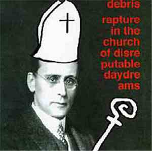 Debris  - Rapture In The Church Of Disreputible Daydreams
