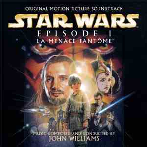 John Williams  - Star Wars Episode I - La Menace Fantôme (Original Motion P ...