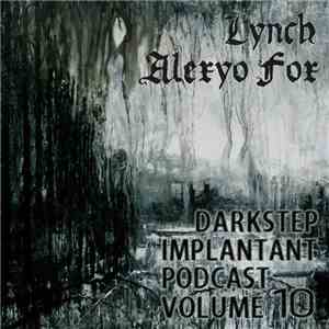 Lynch , Alexyo Fox - Darkstep Implantant Podcast #10