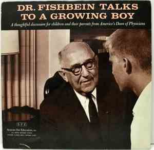 Morris Fishbein, M.D. - Dr. Fishbein Talks To A Growing Boy
