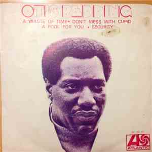 Otis Redding - A Waste Of Time, Don't Mess With Cupid, A Fool For You, Secu ...