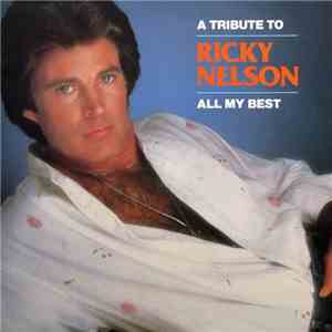 Ricky Nelson  - A Tribute To Ricky Nelson - All My Best