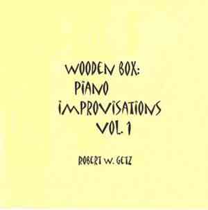 Robert W. Getz - Wooden Box: Piano Improvisations Vol. 1