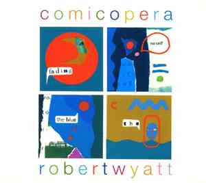Robert Wyatt - Comicopera