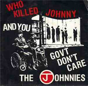 The Johnnies  - Who Killed Johnny / And You/ Govt. Don't Care