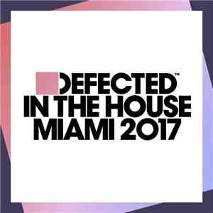 Various - Defected In The House (Miami 2017)